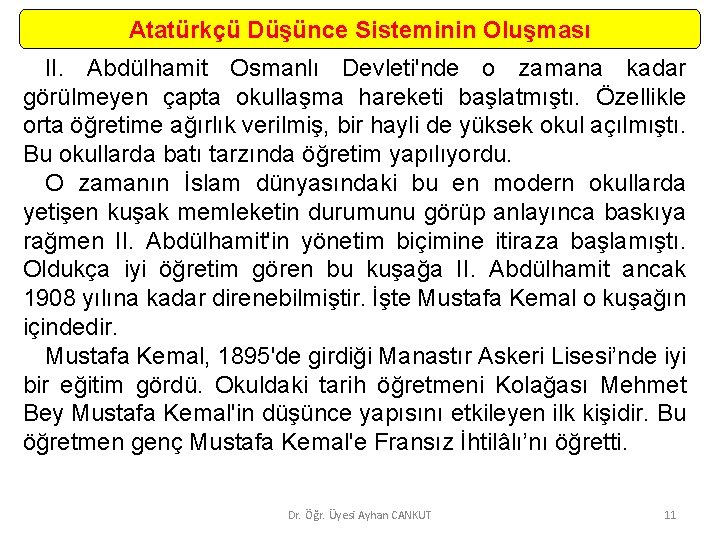 Atatürkçü Düşünce Sisteminin Oluşması II. Abdülhamit Osmanlı Devleti'nde o zamana kadar görülmeyen çapta okullaşma