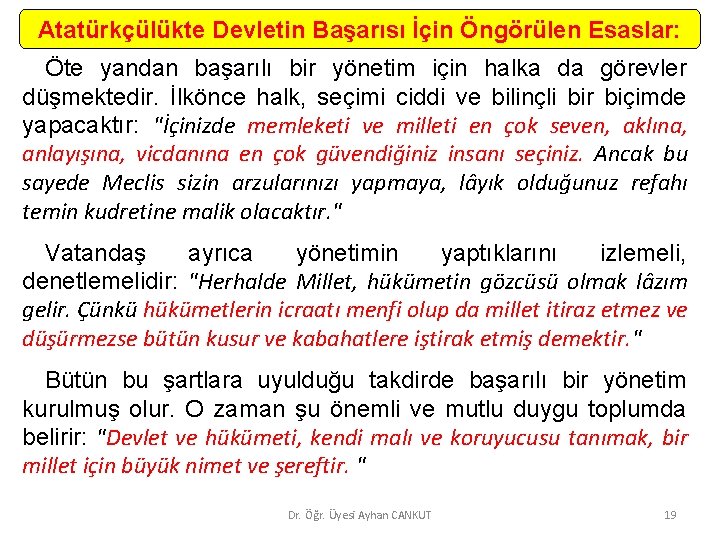 Atatürkçülükte Devletin Başarısı İçin Öngörülen Esaslar: Öte yandan başarılı bir yönetim için halka da