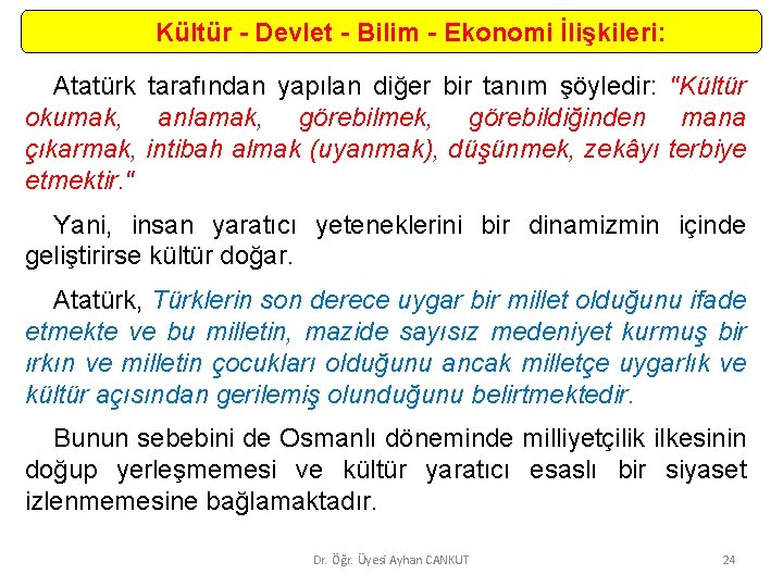 Kültür - Devlet - Bilim - Ekonomi İlişkileri: Atatürk tarafından yapılan diğer bir tanım