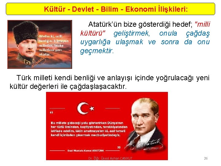 Kültür - Devlet - Bilim - Ekonomi İlişkileri: Atatürk’ün bize gösterdiği hedef; "milli kültürü"