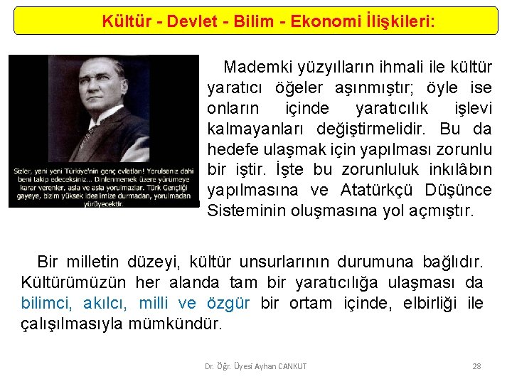 Kültür - Devlet - Bilim - Ekonomi İlişkileri: Mademki yüzyılların ihmali ile kültür yaratıcı