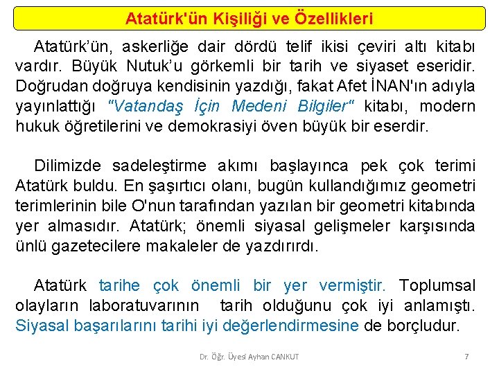 Atatürk'ün Kişiliği ve Özellikleri Atatürk’ün, askerliğe dair dördü telif ikisi çeviri altı kitabı vardır.