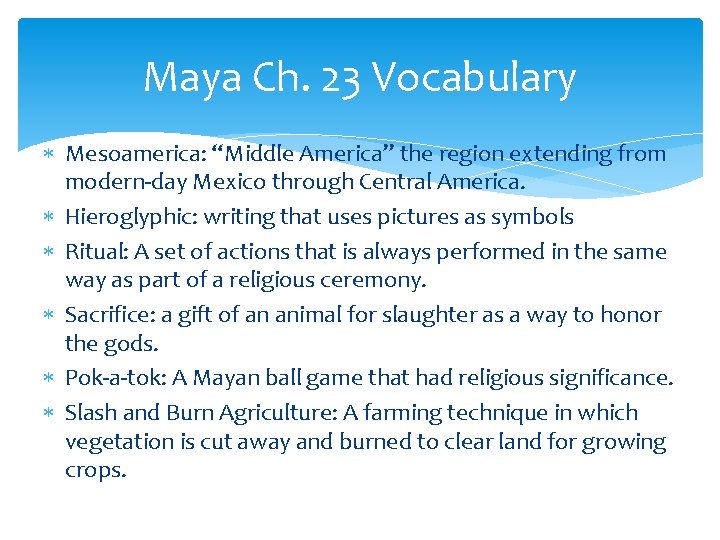 Maya Ch. 23 Vocabulary Mesoamerica: “Middle America” the region extending from modern-day Mexico through
