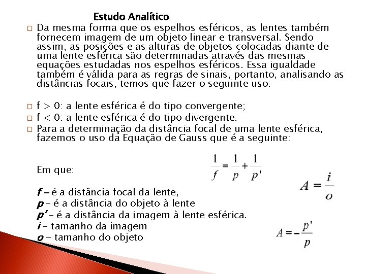 � � � � Estudo Analítico Da mesma forma que os espelhos esféricos, as � � � � Estudo Analítico Da mesma forma que os espelhos esféricos, as