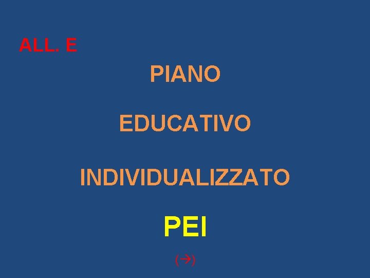ALL. E PIANO EDUCATIVO INDIVIDUALIZZATO PEI ( ) 