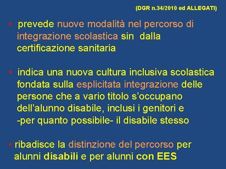 (DGR n. 34/2010 ed ALLEGATI) • prevede nuove modalità nel percorso di integrazione scolastica