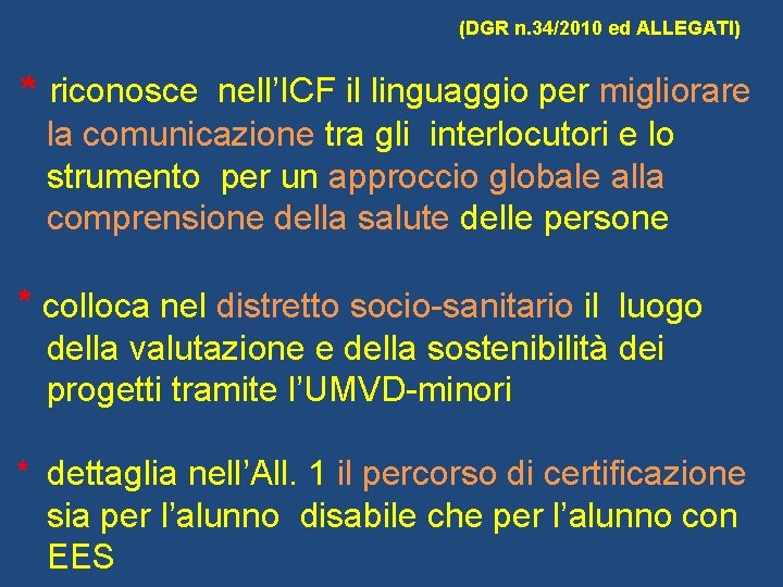 (DGR n. 34/2010 ed ALLEGATI) * riconosce nell’ICF il linguaggio per migliorare la comunicazione