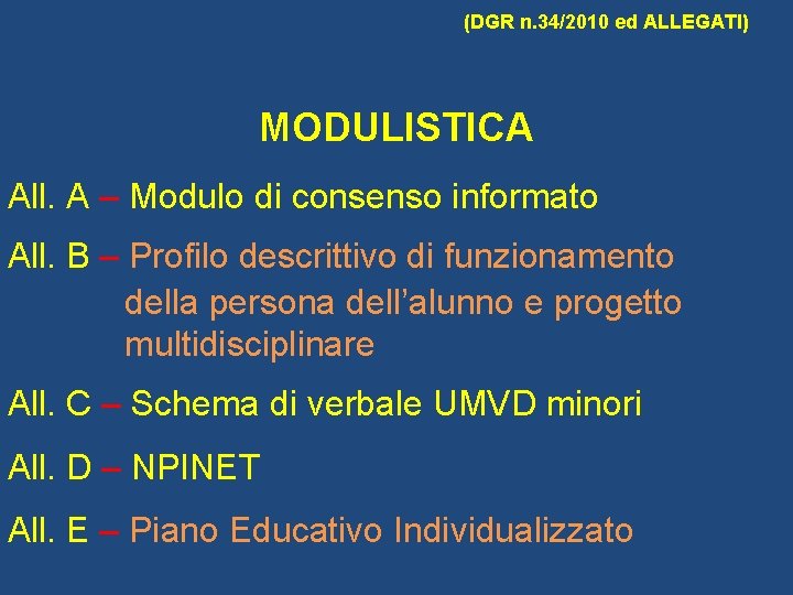 (DGR n. 34/2010 ed ALLEGATI) MODULISTICA All. A – Modulo di consenso informato All.