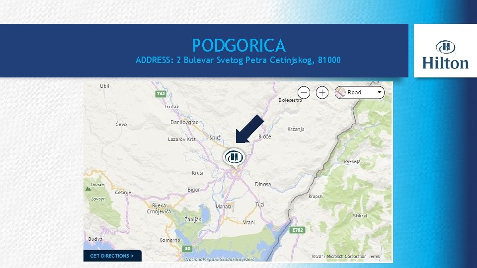 PODGORICA ADDRESS: 2 Bulevar Svetog Petra Cetinjskog, 81000 