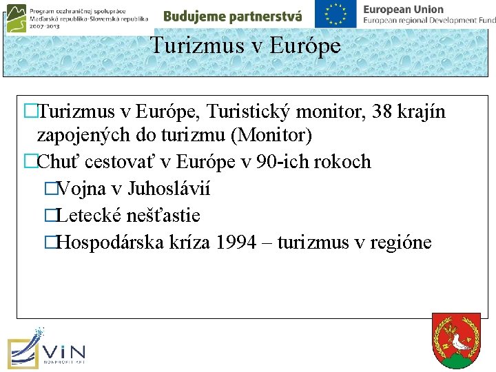 Turizmus v Európe �Turizmus v Európe, Turistický monitor, 38 krajín zapojených do turizmu (Monitor) Turizmus v Európe �Turizmus v Európe, Turistický monitor, 38 krajín zapojených do turizmu (Monitor)