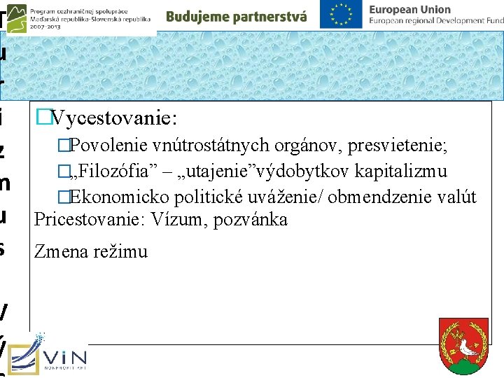 T u r i �Vycestovanie: �Povolenie vnútrostátnych orgánov, presvietenie; z �„Filozófia” – „utajenie”výdobytkov kapitalizmu T u r i �Vycestovanie: �Povolenie vnútrostátnych orgánov, presvietenie; z �„Filozófia” – „utajenie”výdobytkov kapitalizmu