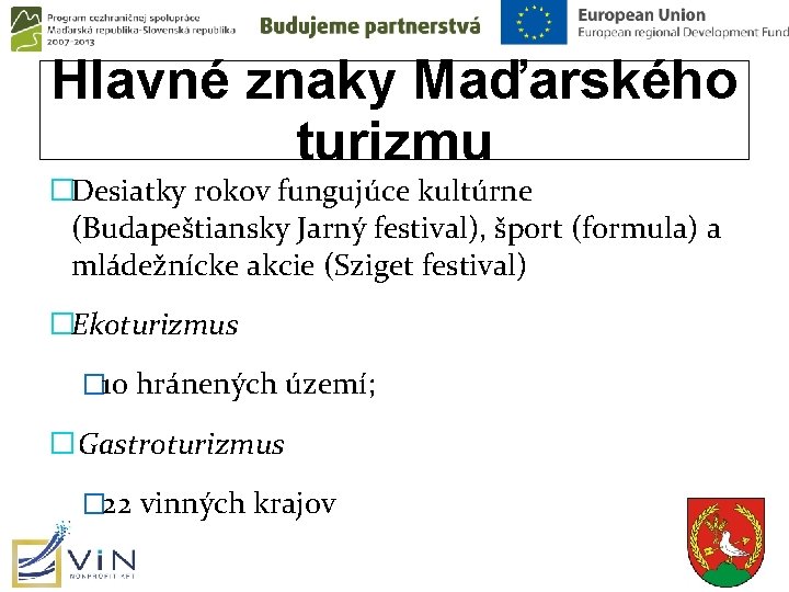 Hlavné znaky Maďarského turizmu �Desiatky rokov fungujúce kultúrne (Budapeštiansky Jarný festival), šport (formula) a Hlavné znaky Maďarského turizmu �Desiatky rokov fungujúce kultúrne (Budapeštiansky Jarný festival), šport (formula) a