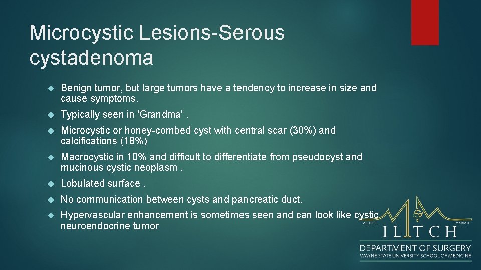 Microcystic Lesions-Serous cystadenoma Benign tumor, but large tumors have a tendency to increase in