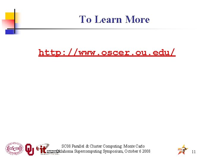 To Learn More http: //www. oscer. ou. edu/ SC 08 Parallel & Cluster Computing: