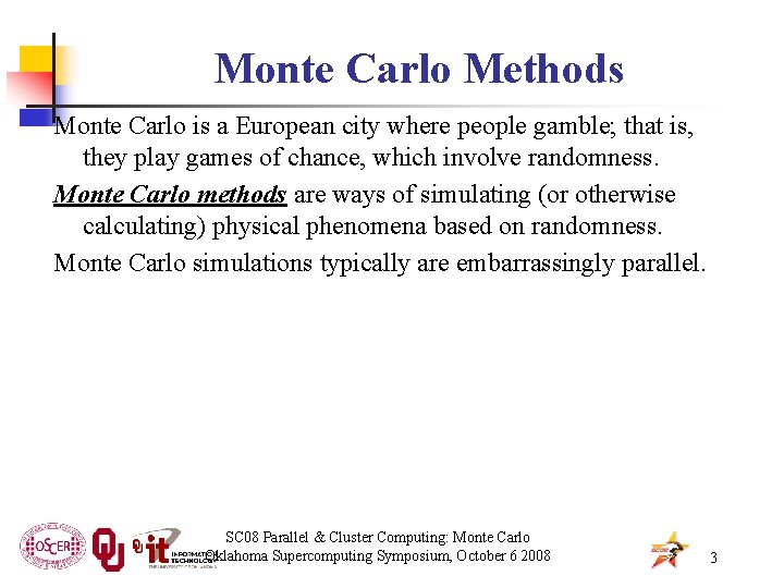 Monte Carlo Methods Monte Carlo is a European city where people gamble; that is,