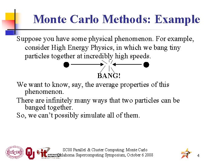 Monte Carlo Methods: Example Suppose you have some physical phenomenon. For example, consider High