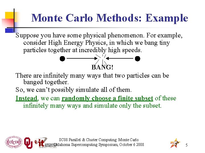 Monte Carlo Methods: Example Suppose you have some physical phenomenon. For example, consider High