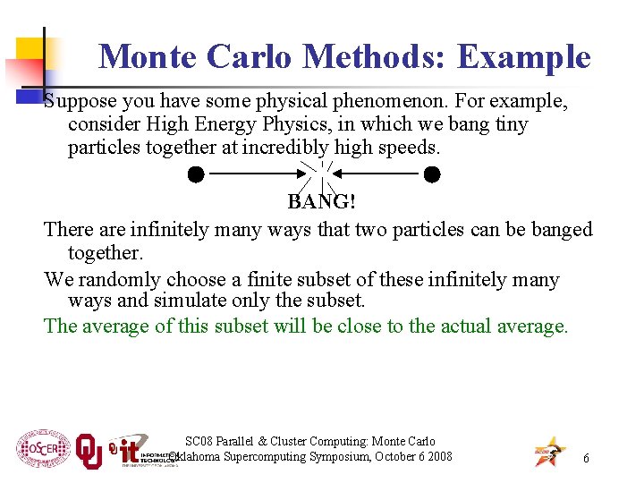 Monte Carlo Methods: Example Suppose you have some physical phenomenon. For example, consider High