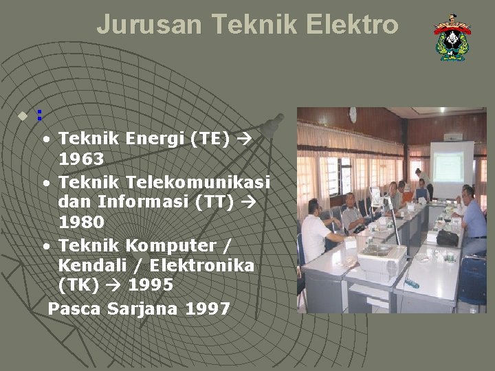 Jurusan Teknik Elektro u : • Teknik Energi (TE) 1963 • Teknik Telekomunikasi dan