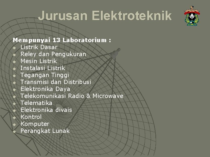 Jurusan Elektroteknik Mempunyai 13 Laboratorium : u Listrik Dasar u Reley dan Pengukuran u