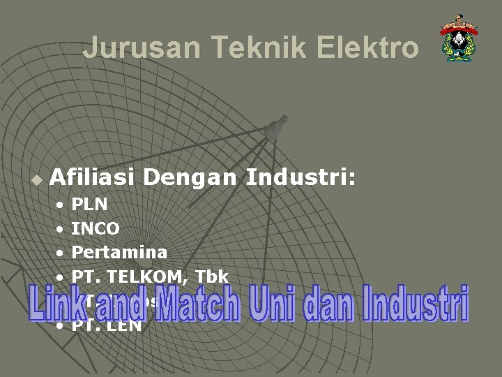 Jurusan Teknik Elektro u Afiliasi Dengan Industri: • • • PLN INCO Pertamina PT.