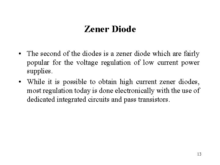 Zener Diode • The second of the diodes is a zener diode which are Zener Diode • The second of the diodes is a zener diode which are
