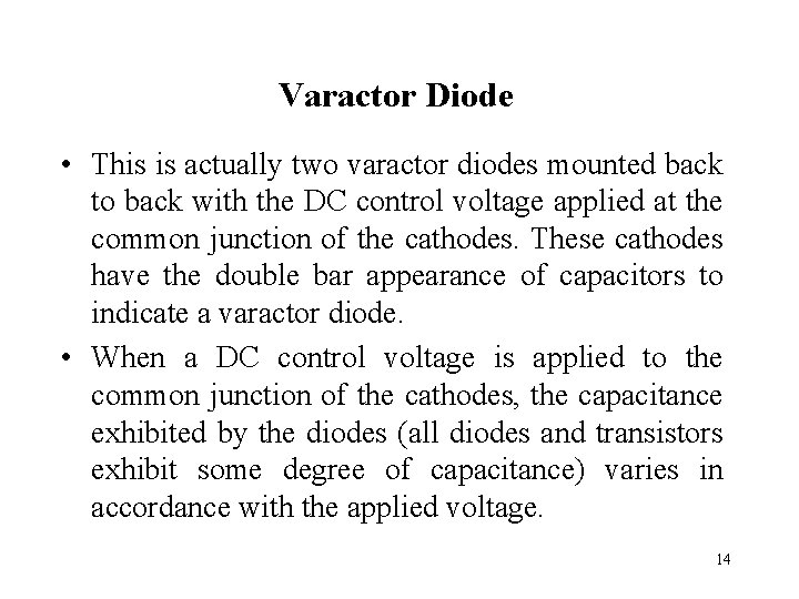 Varactor Diode • This is actually two varactor diodes mounted back to back with Varactor Diode • This is actually two varactor diodes mounted back to back with