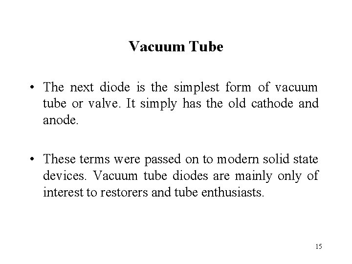 Vacuum Tube • The next diode is the simplest form of vacuum tube or Vacuum Tube • The next diode is the simplest form of vacuum tube or