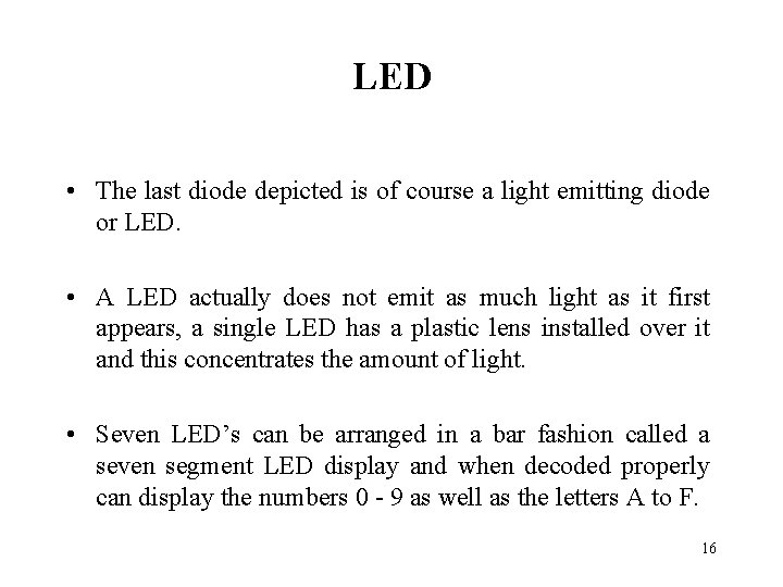 LED • The last diode depicted is of course a light emitting diode or LED • The last diode depicted is of course a light emitting diode or