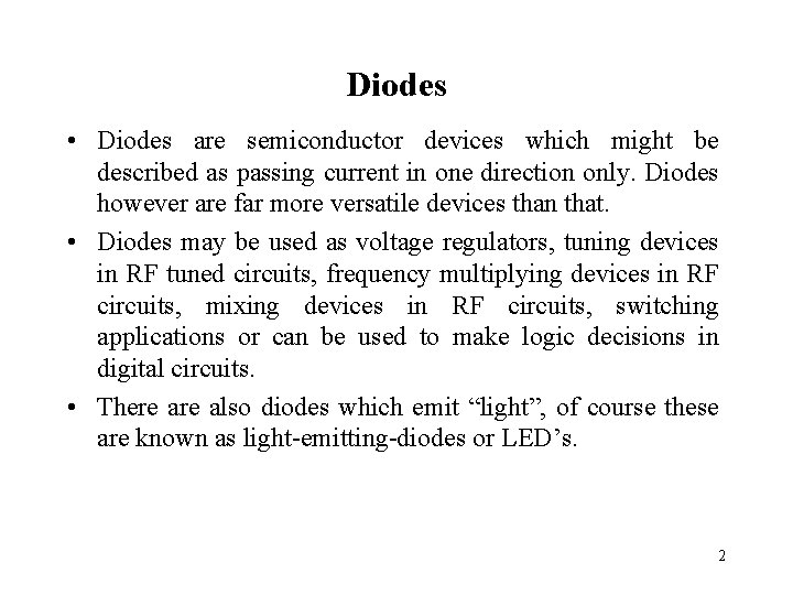 Diodes • Diodes are semiconductor devices which might be described as passing current in Diodes • Diodes are semiconductor devices which might be described as passing current in