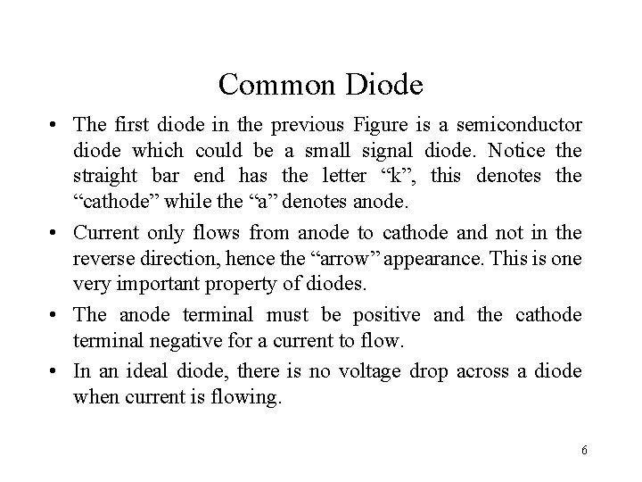 Common Diode • The first diode in the previous Figure is a semiconductor diode Common Diode • The first diode in the previous Figure is a semiconductor diode