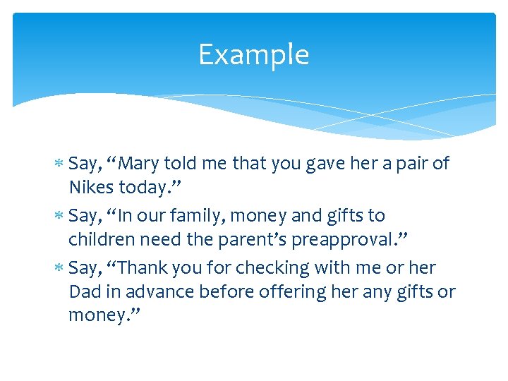 Example Say, “Mary told me that you gave her a pair of Nikes today.