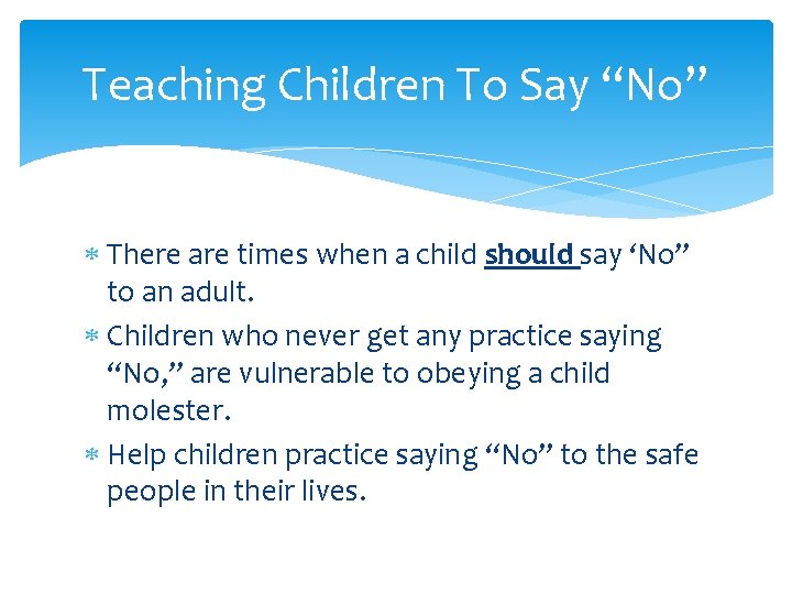 Teaching Children To Say “No” There are times when a child should say ‘No”