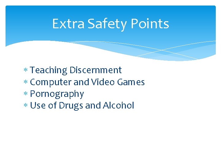 Extra Safety Points Teaching Discernment Computer and Video Games Pornography Use of Drugs and