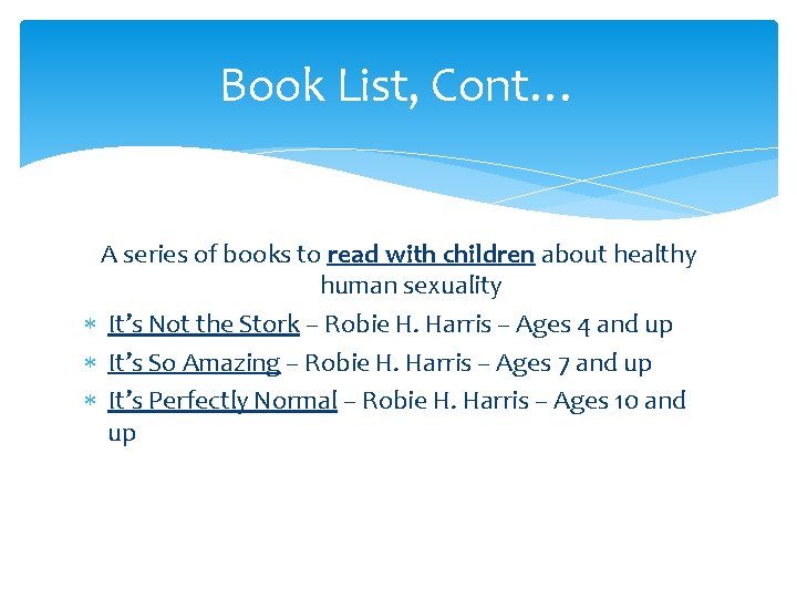 Book List, Cont… A series of books to read with children about healthy human