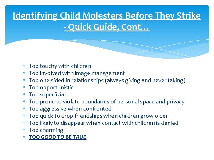 Identifying Child Molesters Before They Strike - Quick Guide, Cont… Too touchy with children