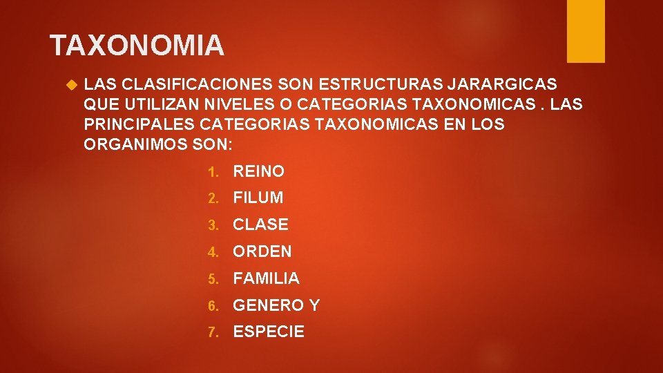 TAXONOMIA LAS CLASIFICACIONES SON ESTRUCTURAS JARARGICAS QUE UTILIZAN NIVELES O CATEGORIAS TAXONOMICAS. LAS PRINCIPALES