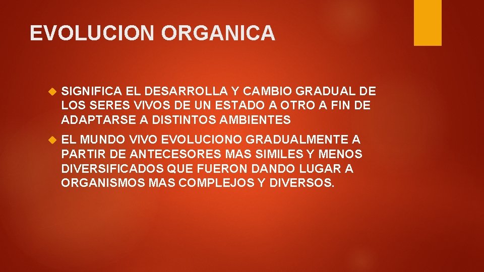 EVOLUCION ORGANICA SIGNIFICA EL DESARROLLA Y CAMBIO GRADUAL DE LOS SERES VIVOS DE UN