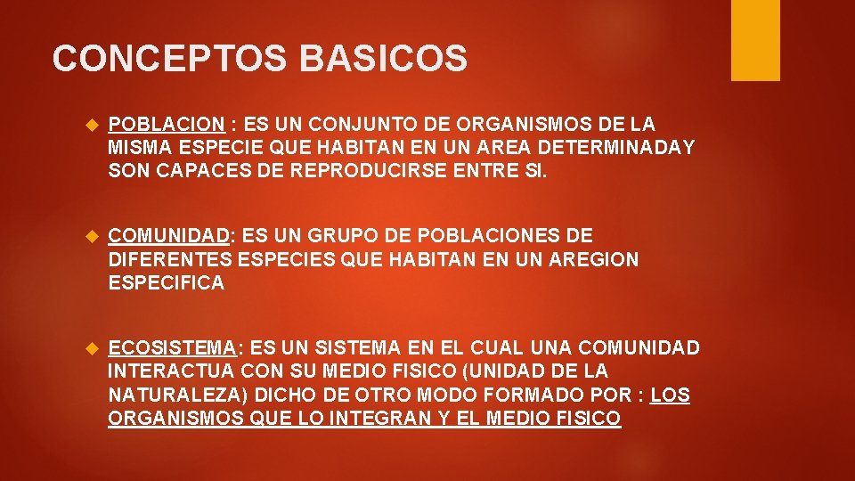 CONCEPTOS BASICOS POBLACION : ES UN CONJUNTO DE ORGANISMOS DE LA MISMA ESPECIE QUE