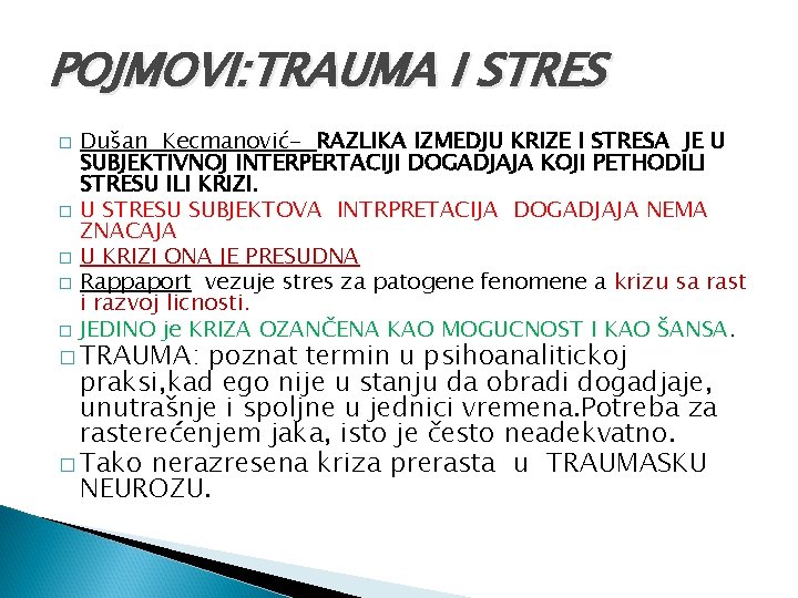 POJMOVI: TRAUMA I STRES � � � Dušan Kecmanović- RAZLIKA IZMEDJU KRIZE I STRESA