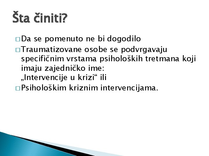 Šta činiti? � Da se pomenuto ne bi dogodilo � Traumatizovane osobe se podvrgavaju