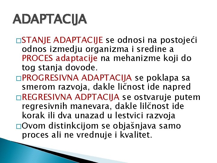 ADAPTACIJA � STANJE ADAPTACIJE se odnosi na postojeći odnos izmedju organizma i sredine a