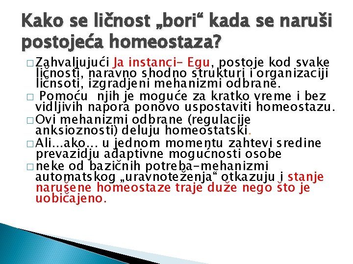 Kako se ličnost „bori“ kada se naruši postojeća homeostaza? � Zahvaljujući Ja instanci- Egu,