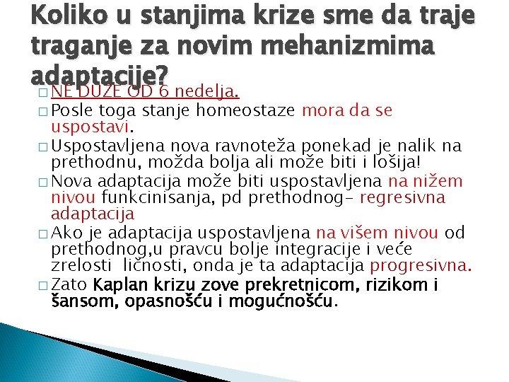 Koliko u stanjima krize sme da traje traganje za novim mehanizmima adaptacije? � NE