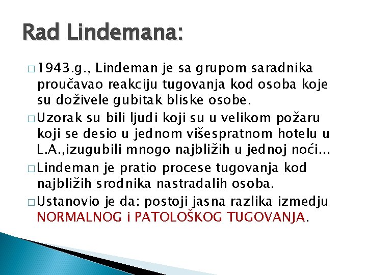 Rad Lindemana: � 1943. g. , Lindeman je sa grupom saradnika proučavao reakciju tugovanja