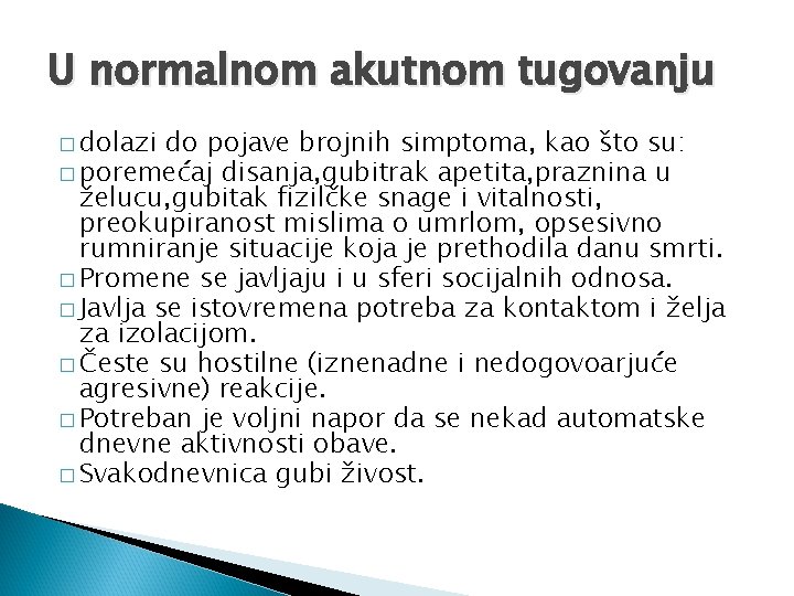 U normalnom akutnom tugovanju � dolazi do pojave brojnih simptoma, kao što su: �