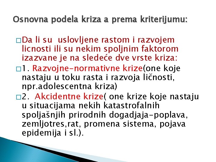 Osnovna podela kriza a prema kriterijumu: � Da li su uslovljene rastom i razvojem