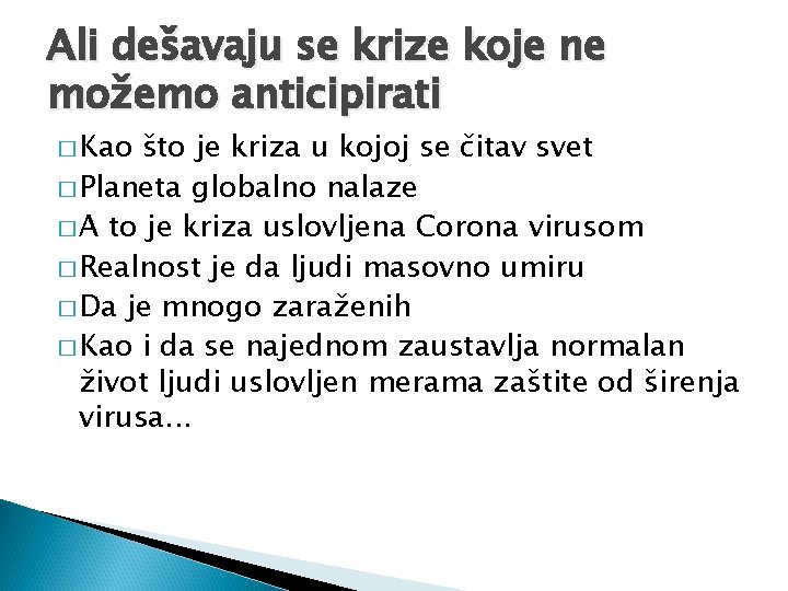 Ali dešavaju se krize koje ne možemo anticipirati � Kao što je kriza u