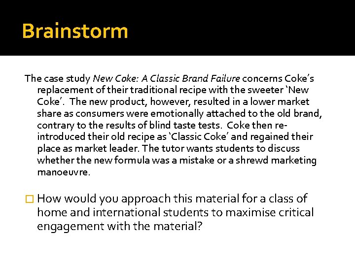 Brainstorm The case study New Coke: A Classic Brand Failure concerns Coke’s replacement of