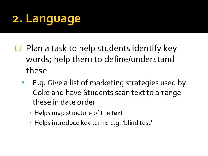 2. Language � Plan a task to help students identify key words; help them